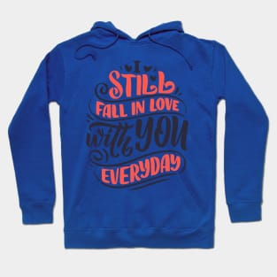 I still fall in love with you everyday valentine's day Hoodie